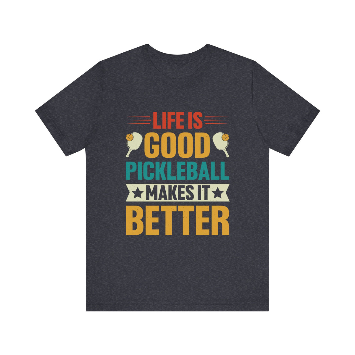 Pickleball Makes It Better Unisex Short Sleeve Tee