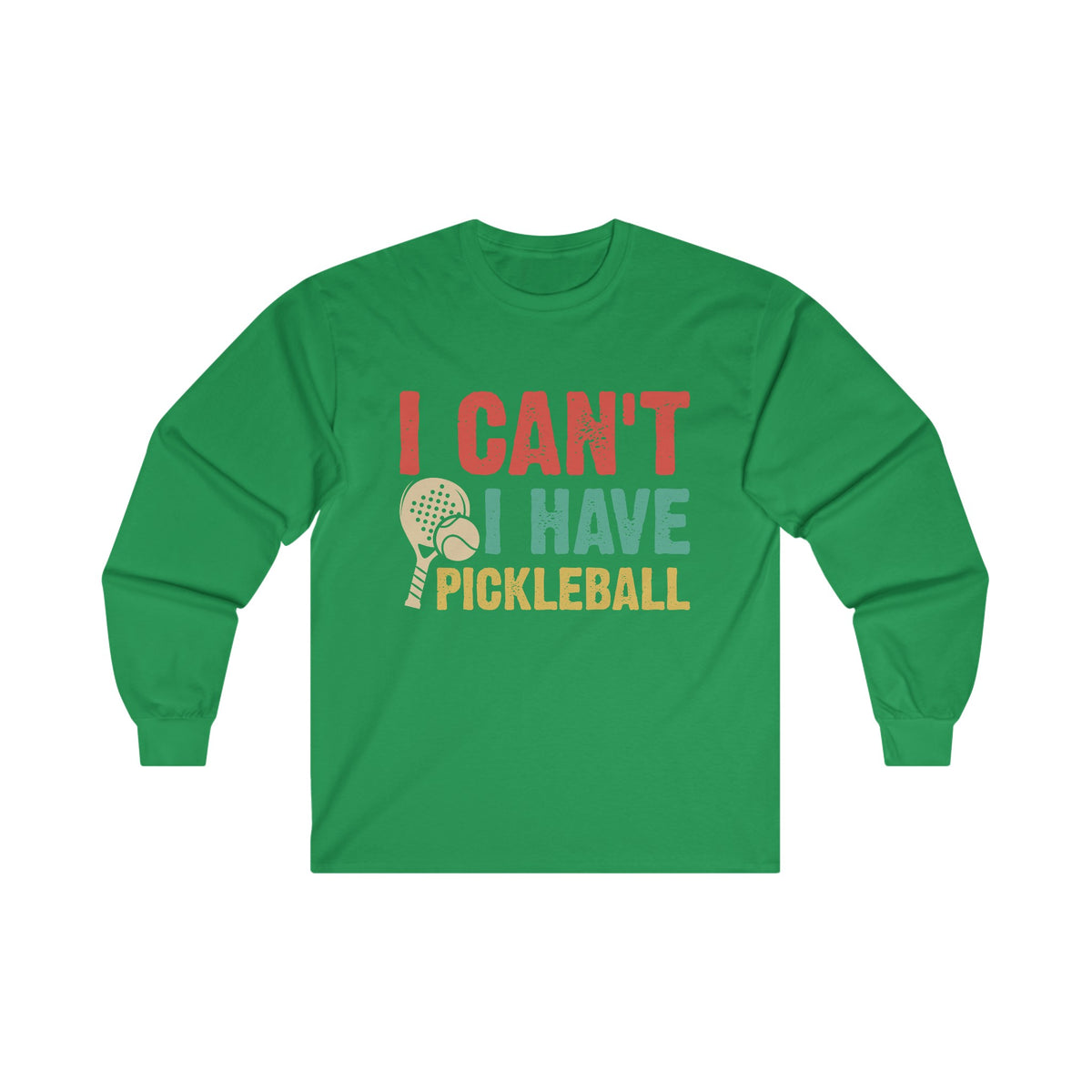 I Can't I Have Pickleball Unisex Ultra Cotton Long Sleeve Tee