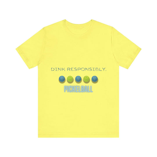 Playful Pickleball/Dink Responsibly : Unisex Jersey Tee