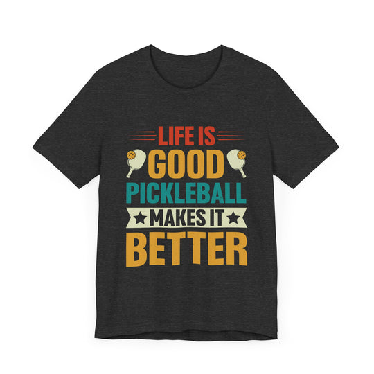 Pickleball Makes It Better Unisex Short Sleeve Tee