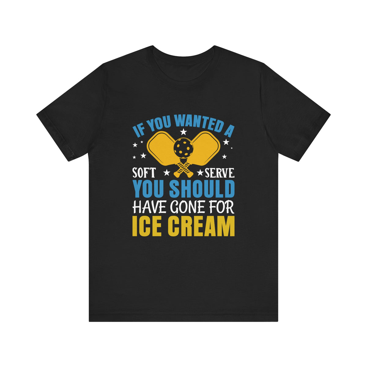 If You Wanted A Soft Serve Unisex Short Sleeve Tee