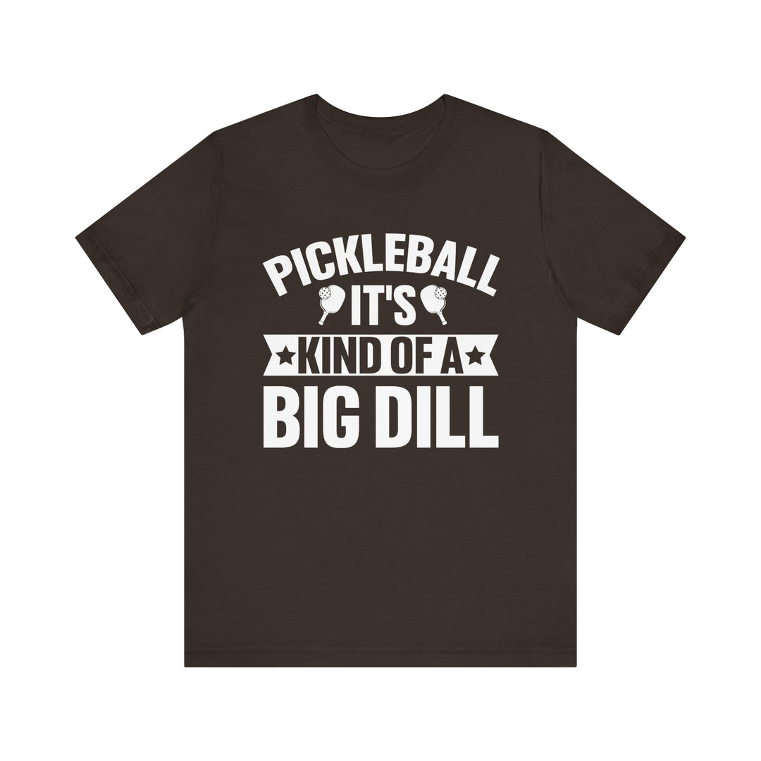 Pickleball It's Kind Of A Big Dill Unisex Short Sleeve Tee