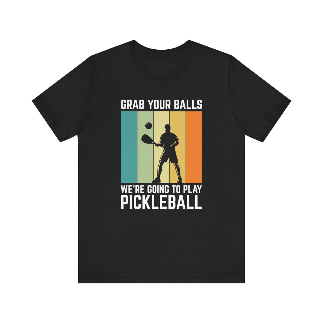 Grab Your Balls Unisex Short Sleeve Tee