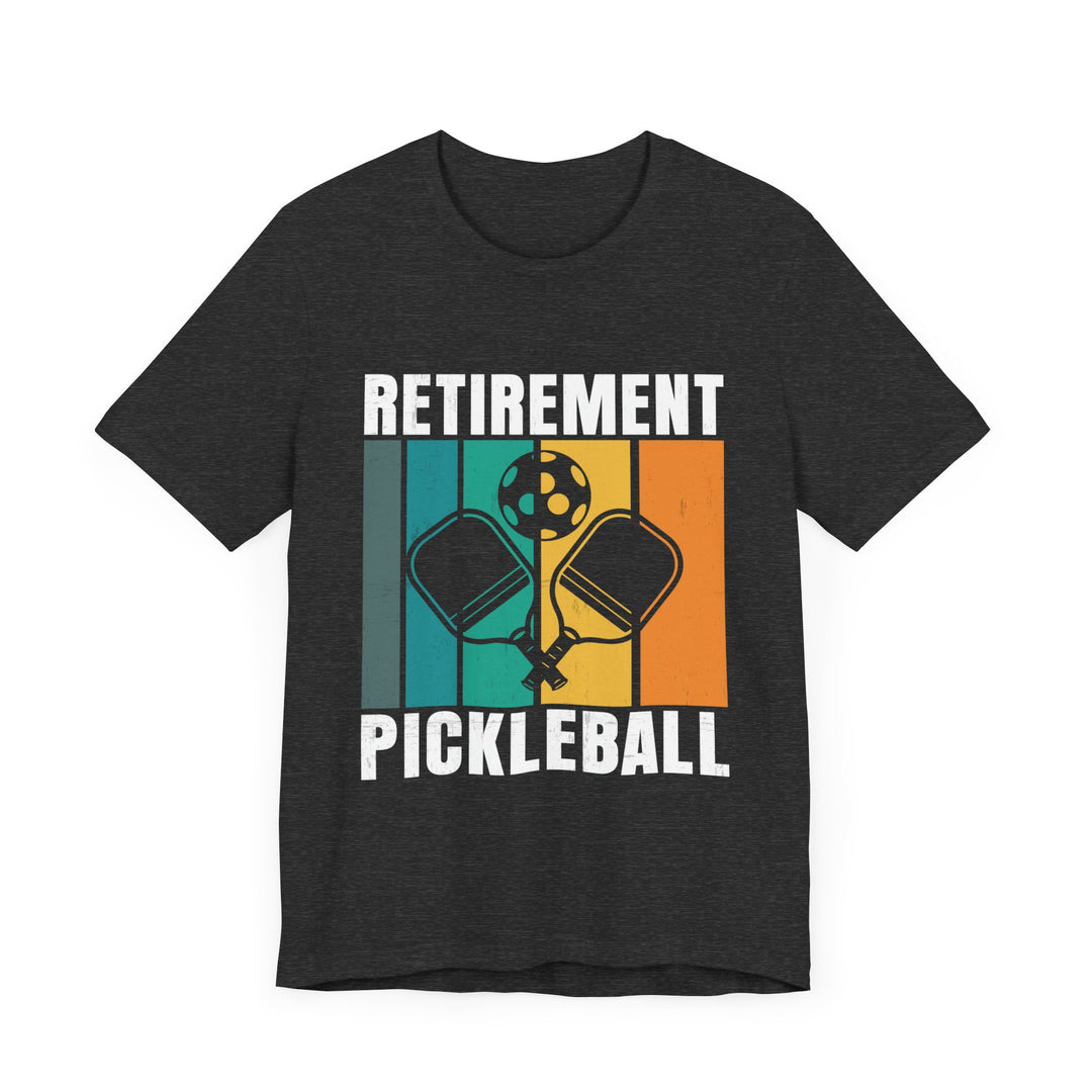 Retirement Pickleball Unisex Short Sleeve Tee