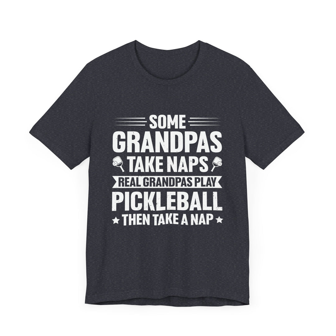 Some Grandpas Take Naps Unisex Short Sleeve Tee