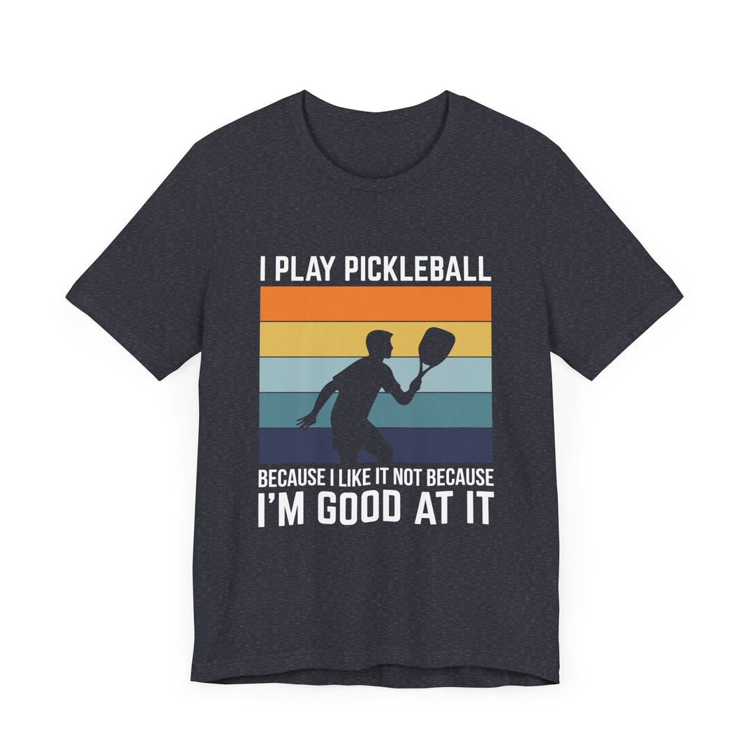 I Play Pickleball Unisex Jersey Short Sleeve Tee