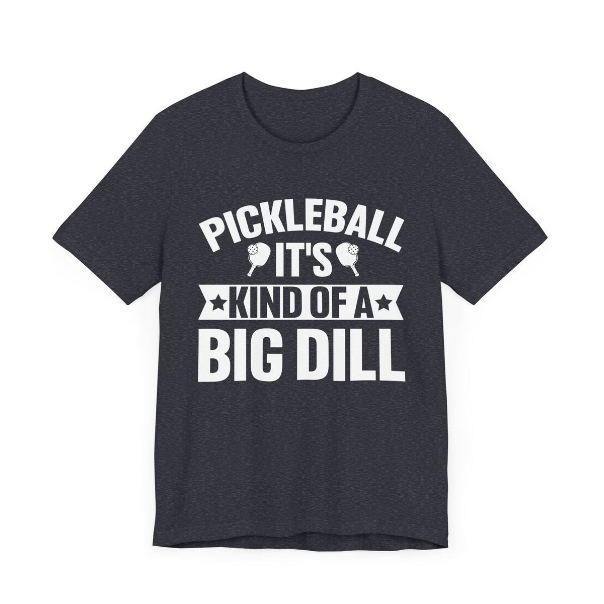 Pickleball It's Kind Of A Big Dill Unisex Short Sleeve Tee