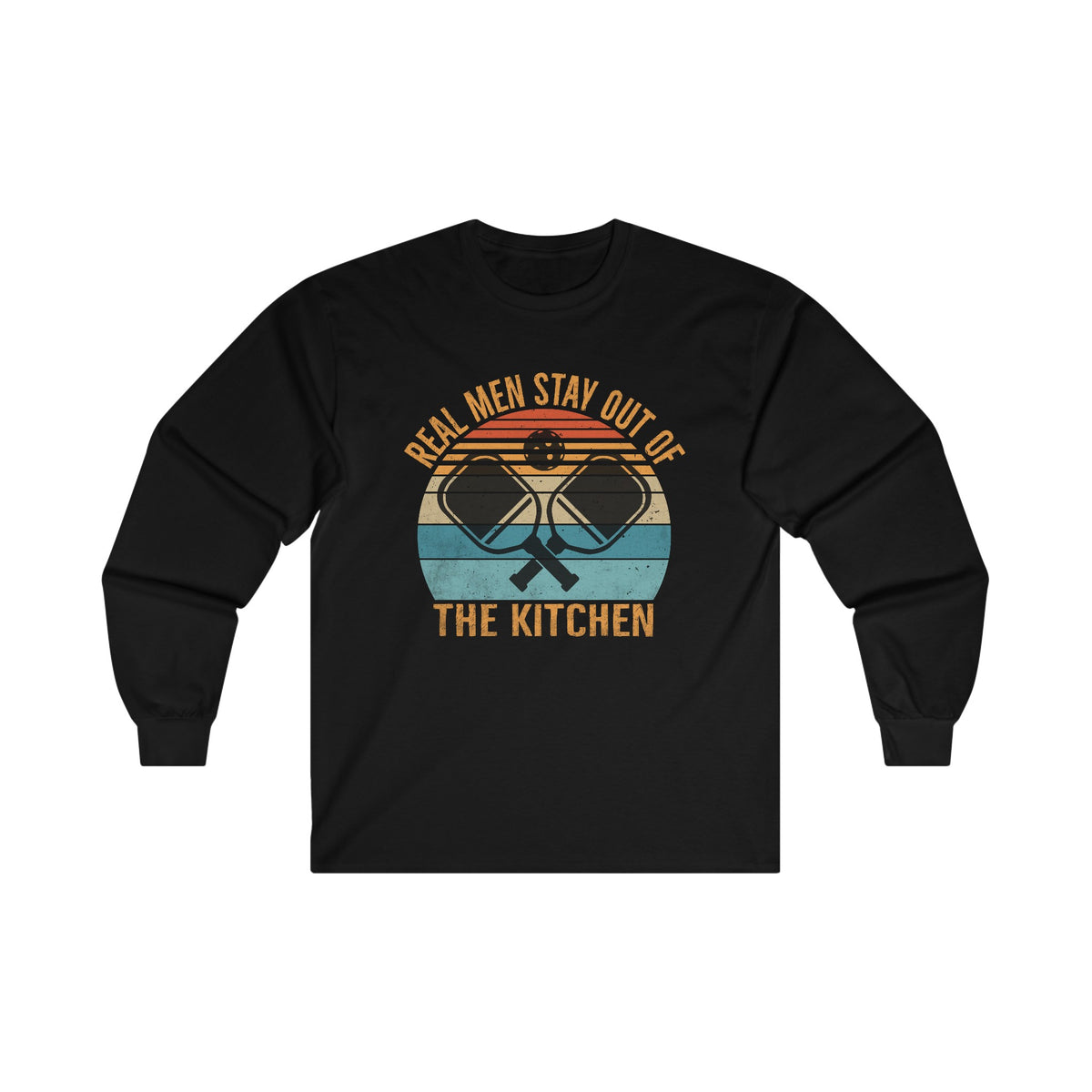 Real Men Stay Out Of The Kitchen Unisex Ultra Cotton Long Sleeve Tee