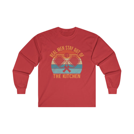 Real Men Stay Out Of The Kitchen Unisex Ultra Cotton Long Sleeve Tee