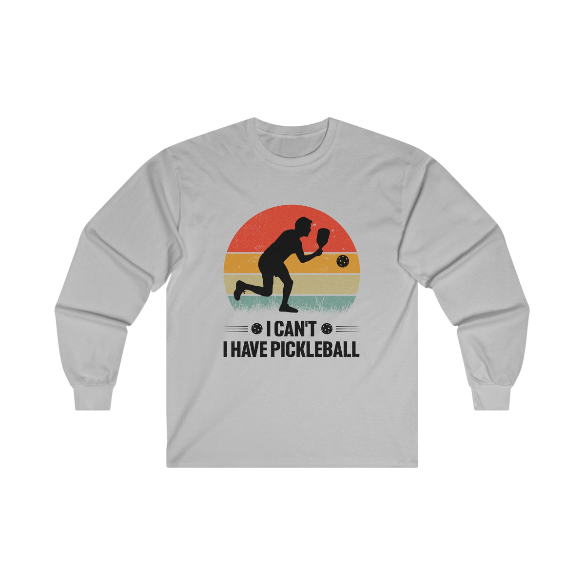 I Can't I Have Pickleball Unisex Ultra Cotton Long Sleeve Tee