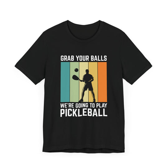 Grab Your Balls Unisex Short Sleeve Tee