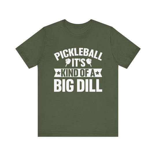 Pickleball It's Kind Of A Big Dill Unisex Short Sleeve Tee