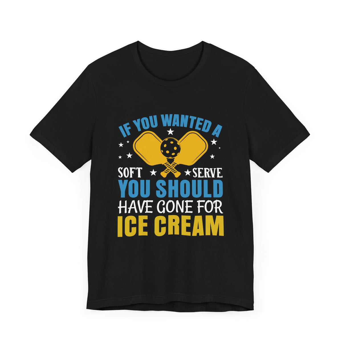 If You Wanted A Soft Serve Unisex Short Sleeve Tee