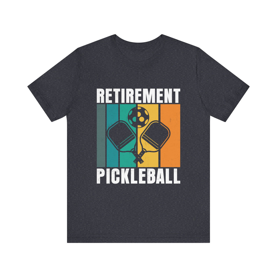 Retirement Pickleball Unisex Short Sleeve Tee