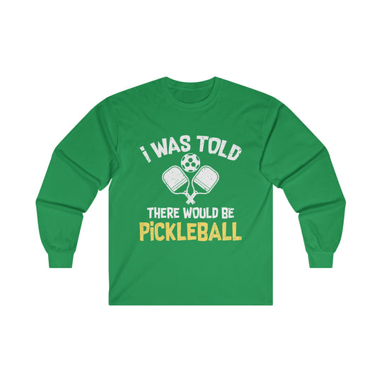 There Would Be Pickleball Unisex Ultra Cotton Long Sleeve Tee