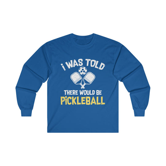 There Would Be Pickleball Unisex Ultra Cotton Long Sleeve Tee