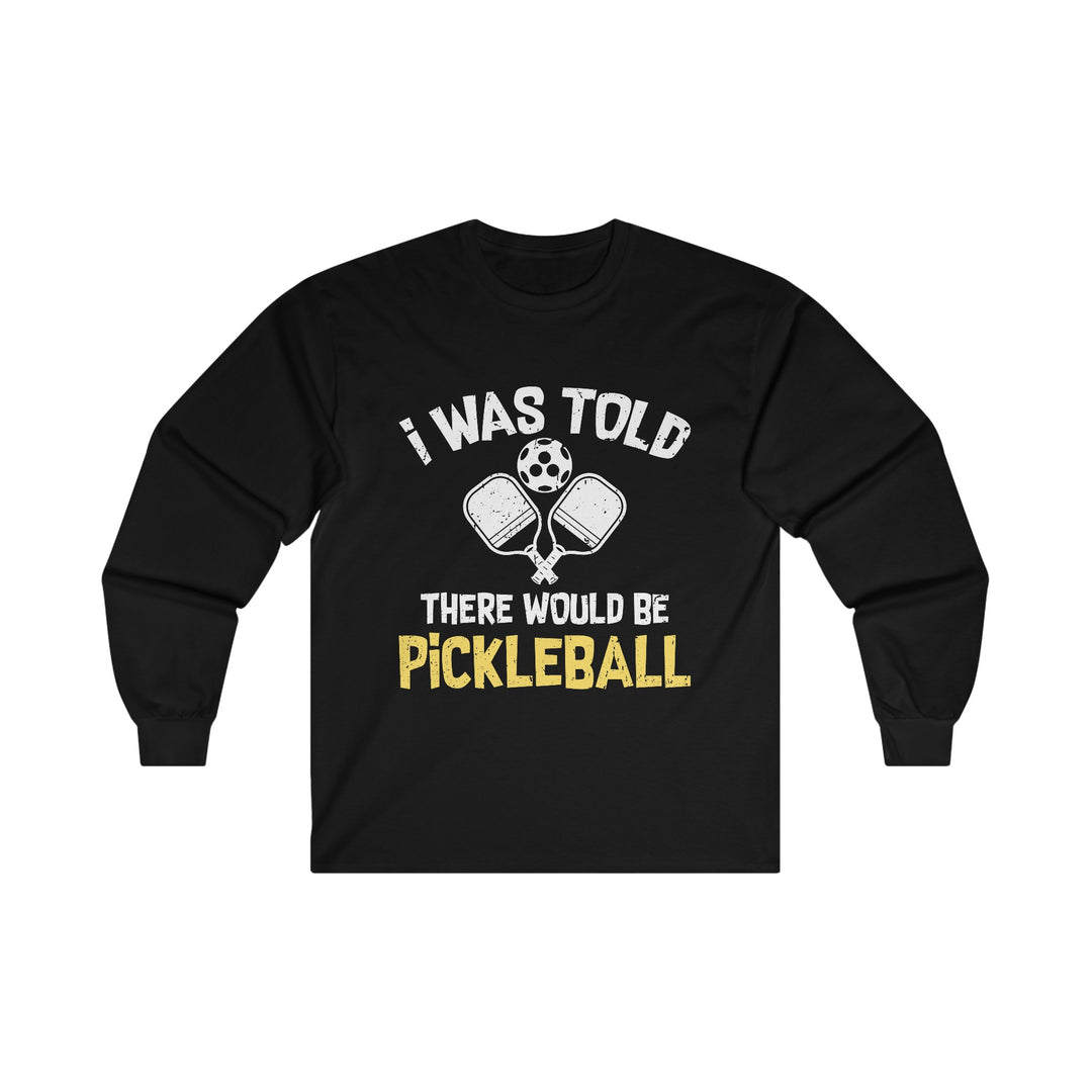 There Would Be Pickleball Unisex Ultra Cotton Long Sleeve Tee