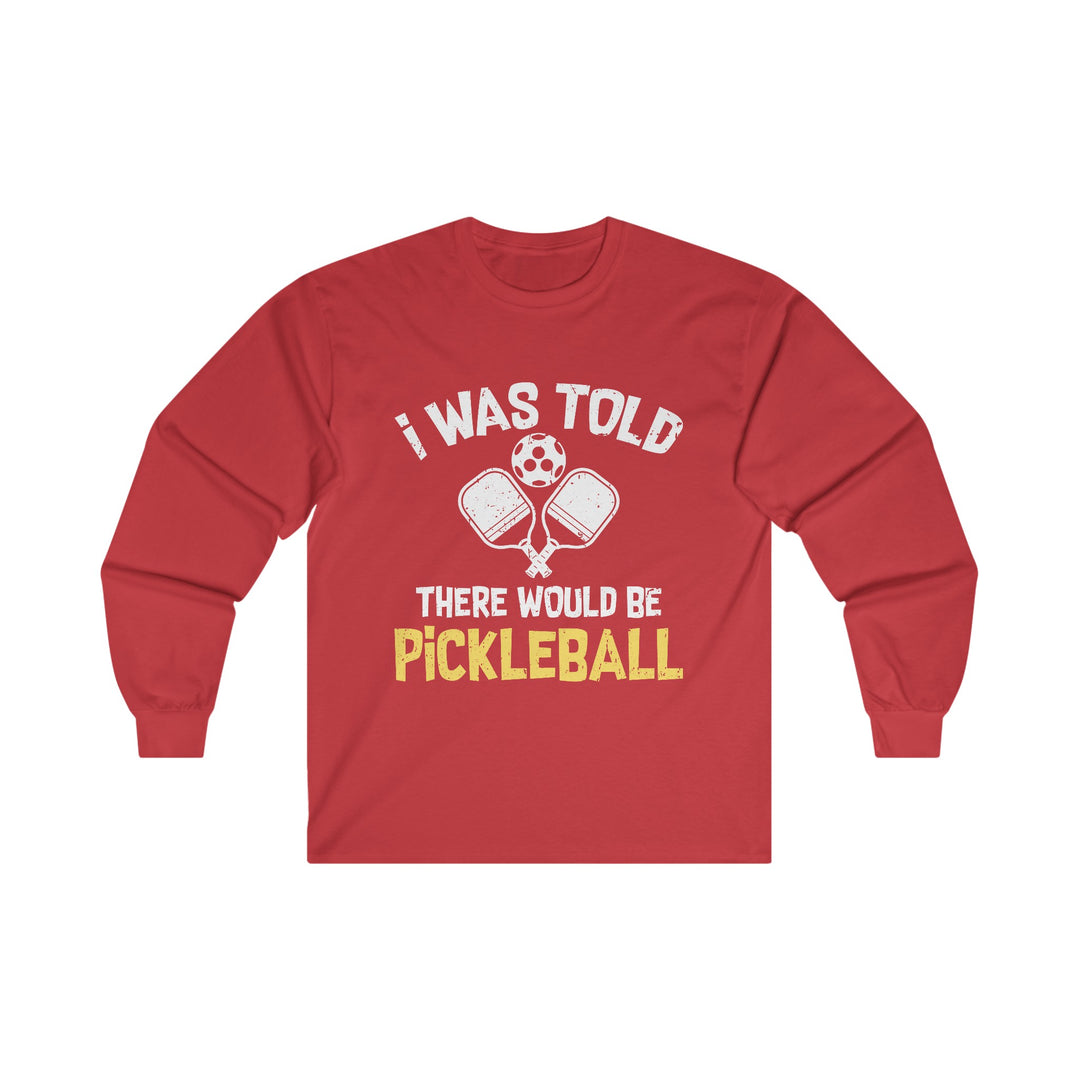 There Would Be Pickleball Unisex Ultra Cotton Long Sleeve Tee