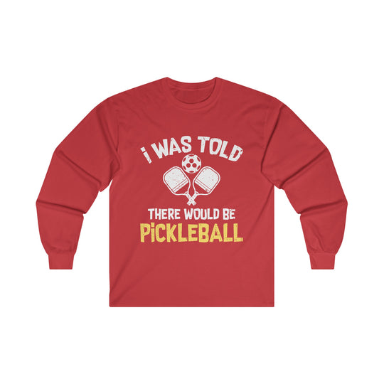 There Would Be Pickleball Unisex Ultra Cotton Long Sleeve Tee