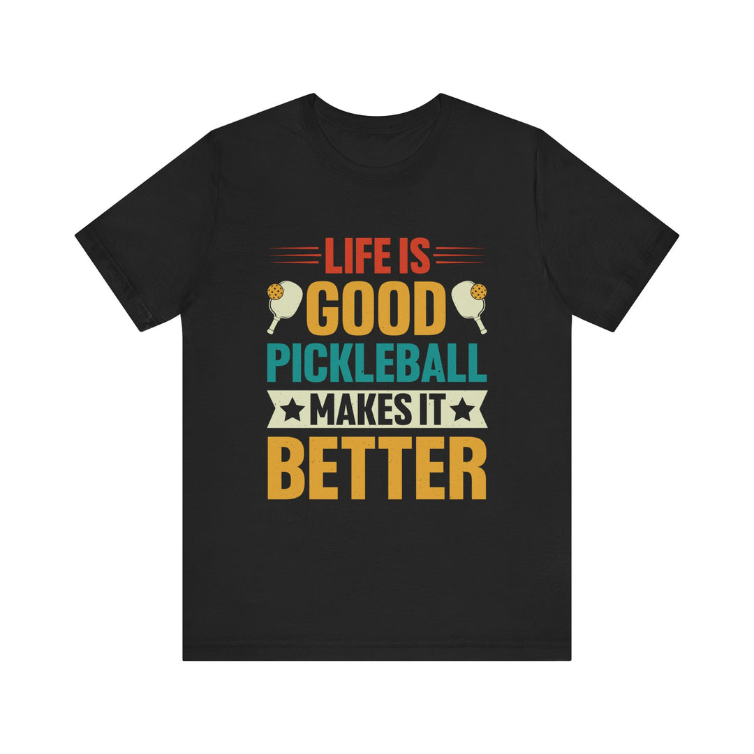 Pickleball Makes It Better Unisex Short Sleeve Tee