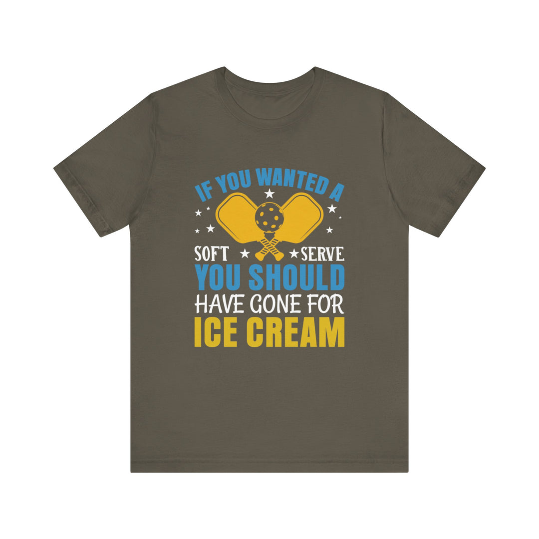 If You Wanted A Soft Serve Unisex Short Sleeve Tee