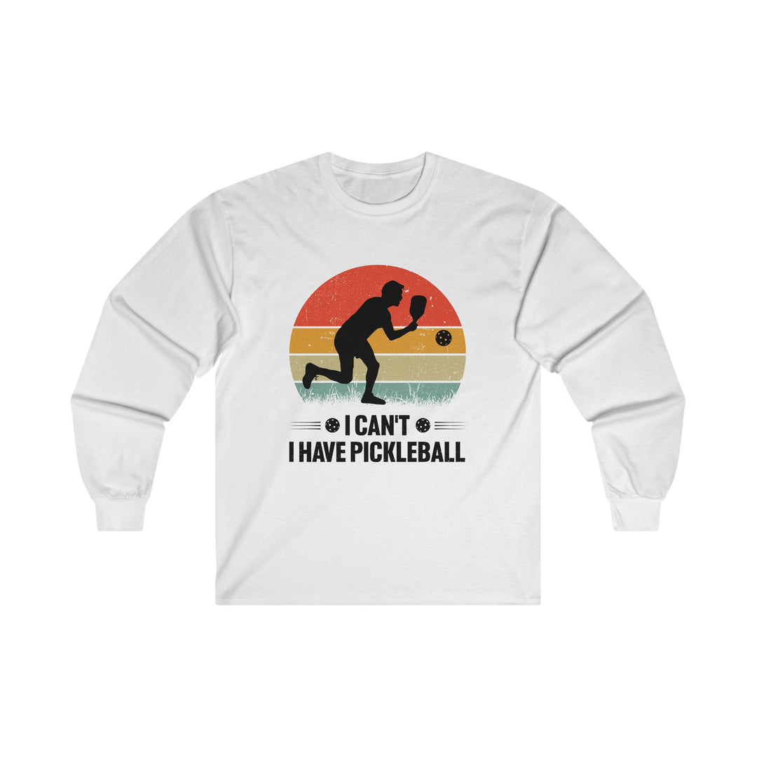 I Can't I Have Pickleball Unisex Ultra Cotton Long Sleeve Tee