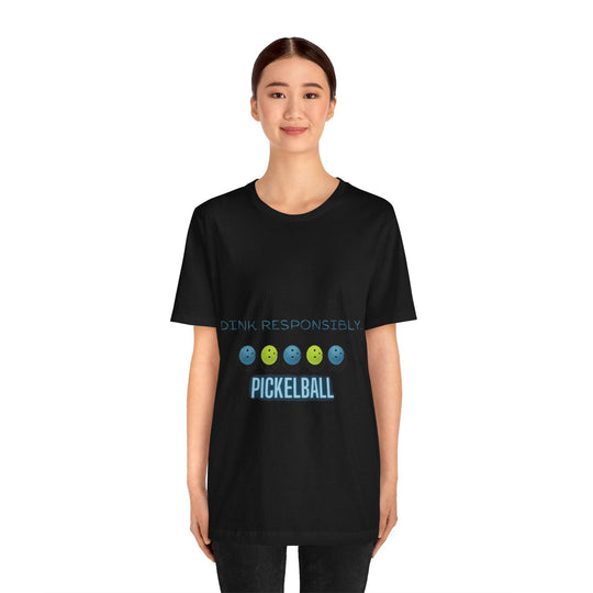 Playful Pickleball/Dink Responsibly : Unisex Jersey Tee