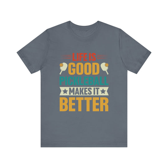 Pickleball Makes It Better Unisex Short Sleeve Tee