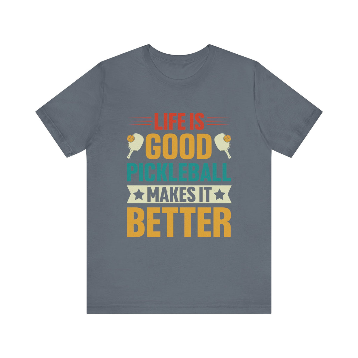 Pickleball Makes It Better Unisex Short Sleeve Tee