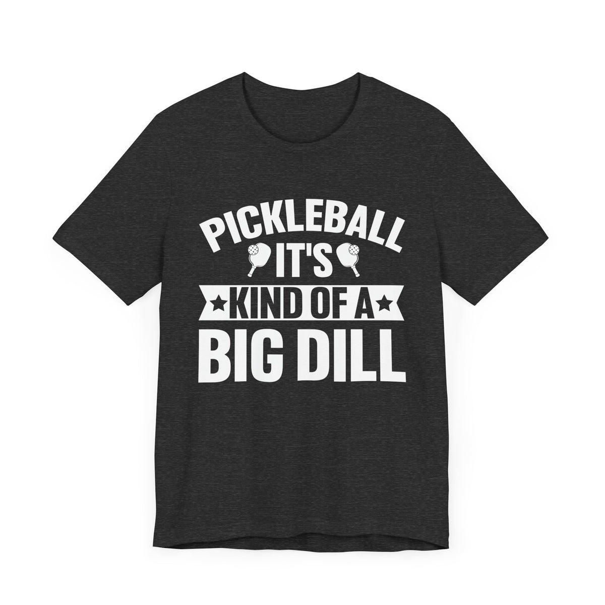 Pickleball It's Kind Of A Big Dill Unisex Short Sleeve Tee