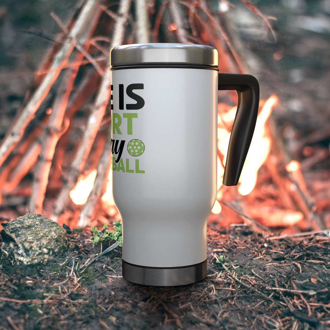 Life Is Short Travel Mug 14 oz