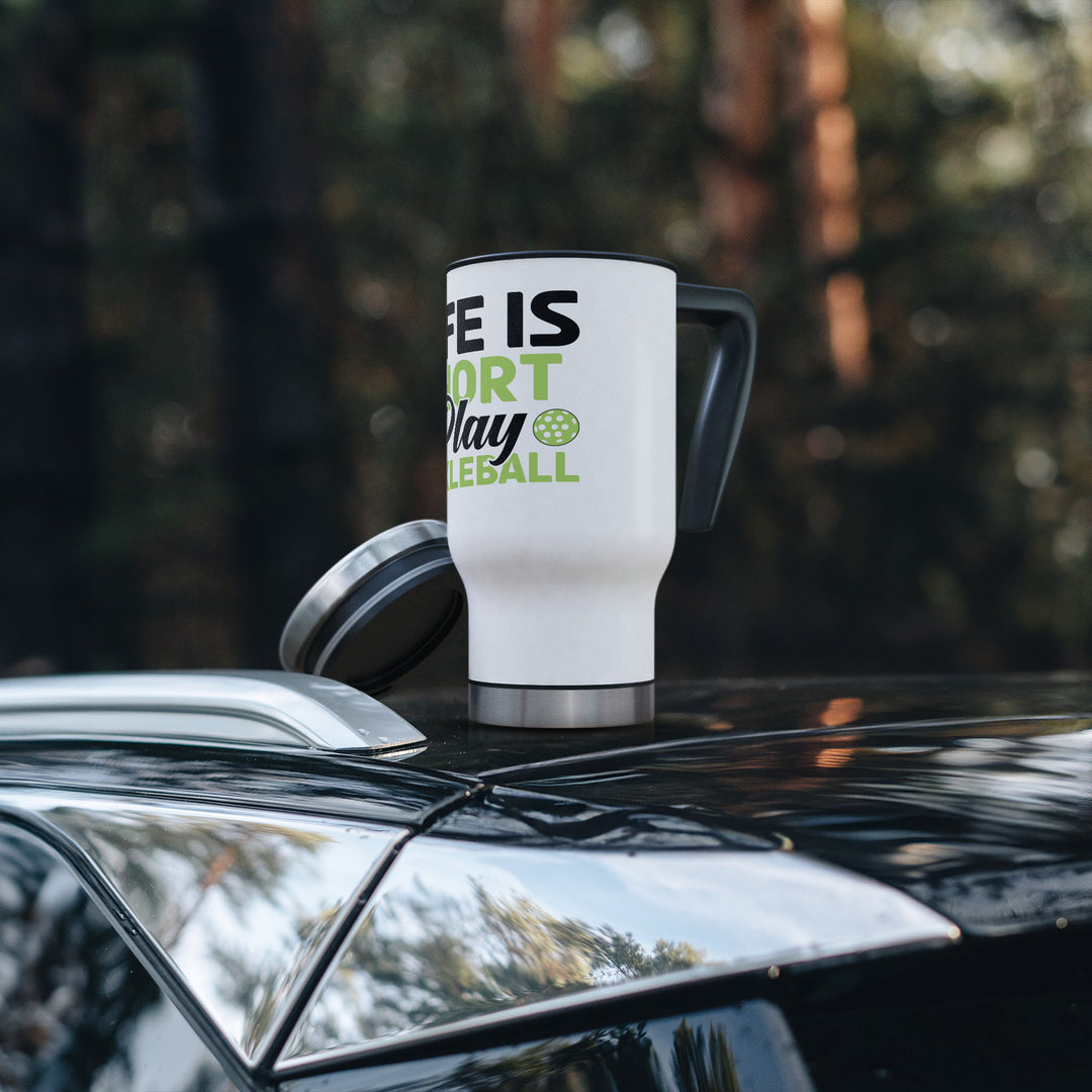 Life Is Short Travel Mug 14 oz