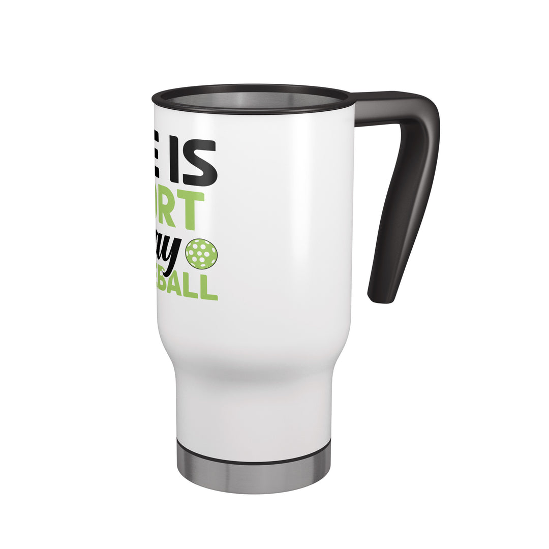Life Is Short Travel Mug 14 oz